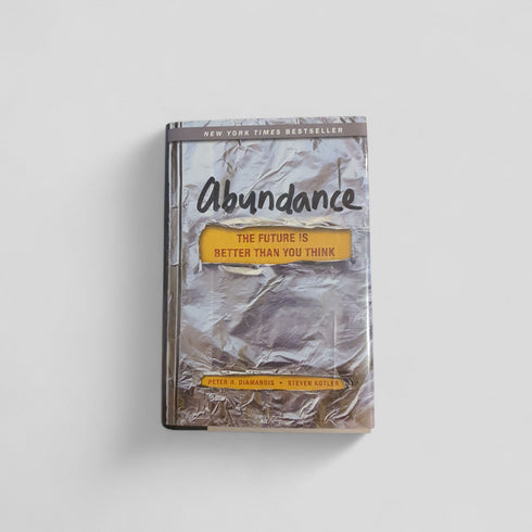 Abundance: The Future is Better Than You Think by Peter Diamandis & Steven Kotler